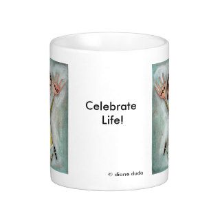 Celebrate Life Mug