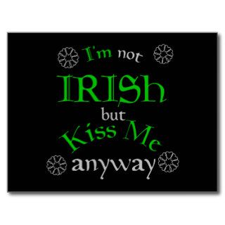 I'm not Irish but Kiss Me anyway Postcards