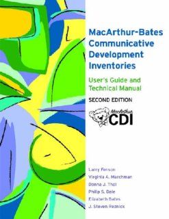 The MacArthur Bates Communicative Development Inventories User's Guide and Technical Manual, Second Edition (9781557668844) Larry Fenson Ph.D., Virginia Marchman Ph.D., Donna Thal Ph.D., Philip Dale Ph.D., J. Reznick Ph.D., Elizabeth Bates Ph.D. Book