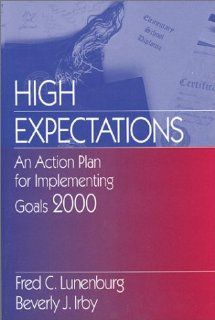 High Expectations An Action Plan for Implementing Goals 2000 Fred C. Lunenburg, Beverly J. Irby 9780803966055 Books