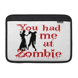 You Had Me At Zombie MacBook Sleeve