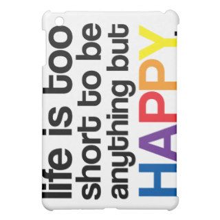 Life is too short to be anything buy HAPPY iPad Mini Cover