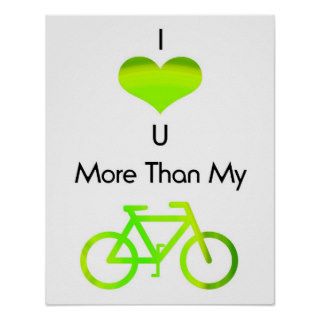 I love you more than my bike green poster