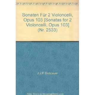 Sonaten Fr 2 Violoncelli, Opus 103 [Sonatas for 2 Violoncelli, Opus 103] (Nr. 2533) J.J.F Dotzauer, Alwin Schroeder Books