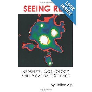 Seeing Red Redshifts, Cosmology and Academic Science Halton Arp 9780968368909 Books