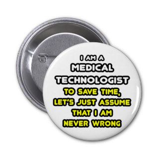 Funny Medical Technologist T Shirts Pinback Buttons
