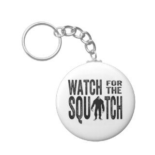 Watch for the Squatch   Funny Bigfoot Key Chain