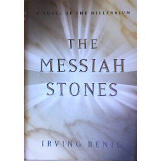 The Messiah Stones Irving Benig 9780679447498 Books