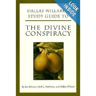 Dallas Willard's Study Guide to The Divine Conspiracy Jan Johnson, Keith Matthews, Dallas Willard 9780060641009 Books