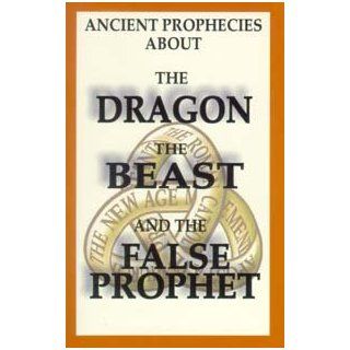 Ancient Prophecies  Dragon, The Beast, & The False Prop Books