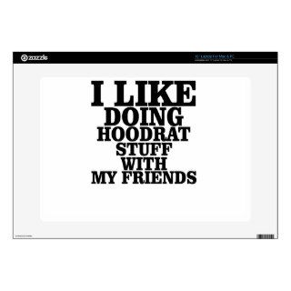 I Like Doing Hoodrat Stuff With My Friends T Shirt Laptop Decals