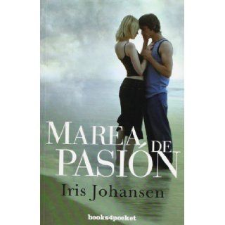 Marea de pasion (Books4pocket Romantica) (Spanish Edition) Iris Johansen 9788492516964 Books