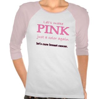 Lets Make Pink Just a Color Again T Shirt