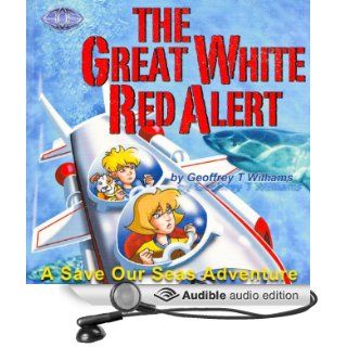 The Great White Red Alert Save Our Seas Adventures (Audible Audio Edition) Geoffrey T. Williams Books