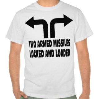 Who needs guns withTwo armed missiles. Shirt