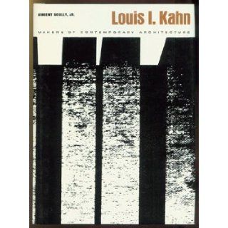 Louis I. Kahn (Makers of Contemporary Architecture Series) Louis I.] Scully, Vincent, Jr. [Kahn, 131 b/w Illustrations Books