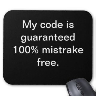 My code is 100% mistrake free   Funny Quote Mouse Mat