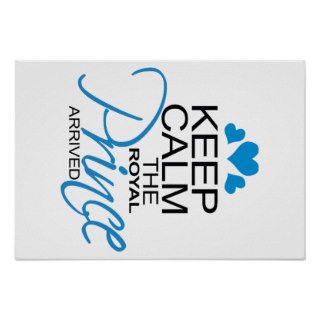 Keep Calm Prince George Arrived Posters