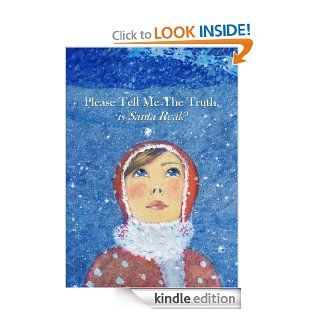 Please tell me the truth, is Santa real?   Kindle edition by Maria Doukeli, Kalliope Bournia, Alexandra Dzhiganskaya. Children Kindle eBooks @ .