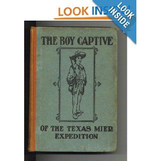 The boy captive of the Texas Mier Expedition Fanny Chambers Gooch Iglehart Books