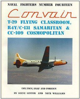 Convair T 29/C 131 Samaritan (Consign) (Naval Fighters) (9780942612141) Steve Ginter Books