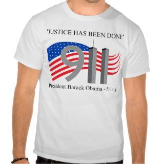 Osama Bin Laden Dead   Justice has been done Shirts