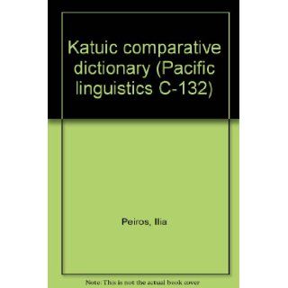 Katuic comparative dictionary (Pacific linguistics. Series C 132) Ilia Peiros 9780858834354 Books