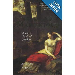 The Rose of Martinique A Life of Napoleon's Josephine Andrea Stuart 9780333739334 Books