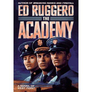 The Academy A Novel of West Point Ed Ruggero Books