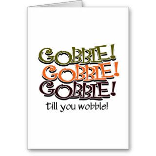 Gobble Gooble till you Wobble Thanksgiving Cards