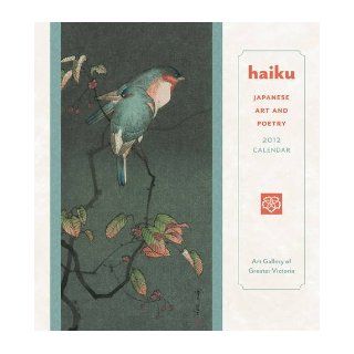 Haiku Japanese Art and Poetry 2012 Calendar (Wall Calendar) Art Gallery of Greater Victoria 9780764957055 Books