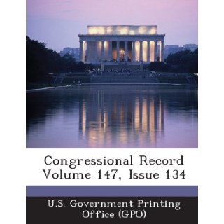Congressional Record Volume 147, Issue 134 U. S. Government Printing Office (Gpo) 9781289308964 Books