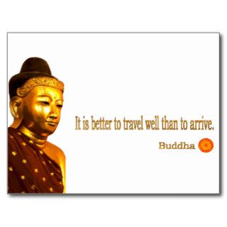 Buddha Quote “It is better to travel well than to Postcards