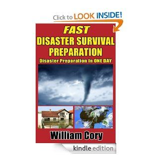 FAST Disaster Survival Preparation Disaster Preparation In One Day   Kindle edition by William Cory. Health, Fitness & Dieting Kindle eBooks @ .