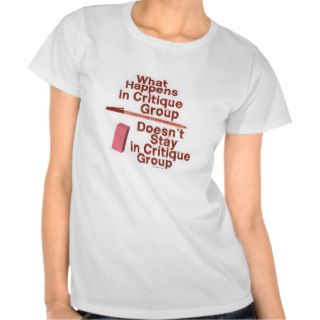 What Happens In Critique Group T shirt