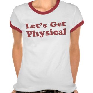 lets get physical shirts