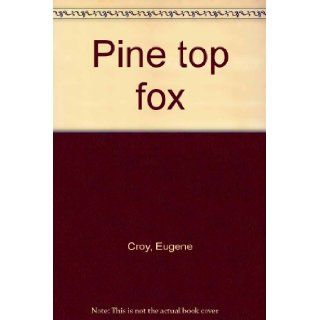 Pine top fox Eugene Croy Books