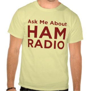 Ask me about Ham Radio T Shirt