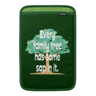 Every Family Tree Has Some Sap In It Sleeve For MacBook Air