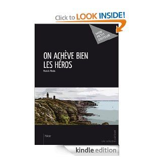 On achve bien les hros (French Edition) eBook Patrick Flors Kindle Store
