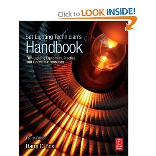 Set Lighting Technician's Handbook, Fourth Edition Film Lighting Equipment, Practice, and Electrical Distribution Books