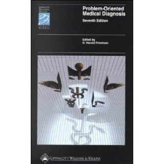 Problem Oriented Medical Diagnosis (Lippincott Manual Series (Formerly known as the Spiral Manual Series)) 7th (seventh) Edition by Friedman, H. Harold (2000) Books