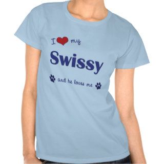 I Love My Swissy (Male Dog) T shirts
