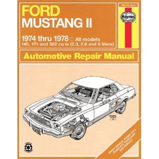 Ford Mustang II, 1974 1978 All models, 140, 171 and 302 cu in (2.3, 2.8 and 5 liters) (Automotive Repair Manual) John Haynes 9780856966293 Books