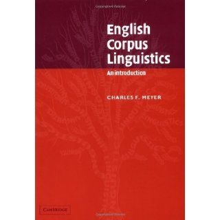 English Corpus Linguistics An Introduction 1st (First) Edition John Algeo (Editor), Merja Kyt&#148 (Editor) Charles F. Meyer 8580000965759 Books