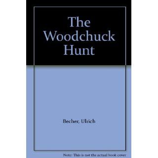 The Woodchuck Hunt Ulrich Becher Books