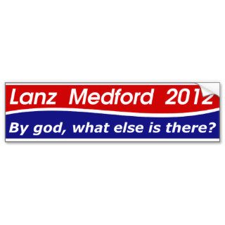 Lanz / Medford 2012  By god what else is there Bumper Stickers