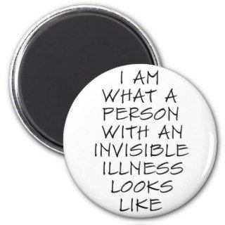 I am what a person with an invisible illness looks magnets