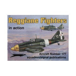 Reggiane Fighters in Action   Aircraft No. 177 George Punka 9780897474306 Books