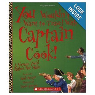 You Wouldn't Want to Travel with Captain Cook A Voyage You'd Rather Not Make Mark Bergin, David Antram, David Salariya 9780531124468 Books